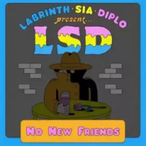 LSD (Labrinth, Sia, Diplo) - No New Friends